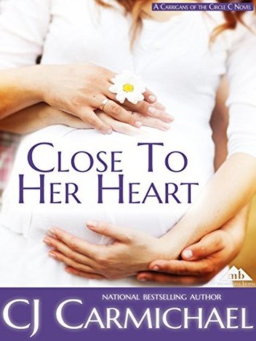 Title details for Close to Her Heart by C. J. Carmichael - Available